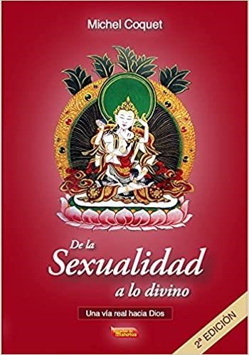 DE LA SEXUALIDAD A LO DIVINO.UNA VIA REAL HACIA DIOS | 9788496166738 | COQUET,MICHEL | Llibreria Geli - Llibreria Online de Girona - Comprar llibres en català i castellà