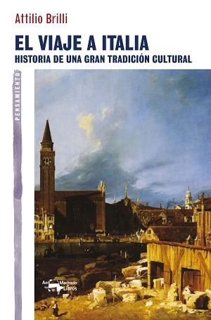 VIAJE A ITALIA.HISTORIA DE UNA GRAN TRADICION CULTURAL | 9788477748328 | BRILLI,ATTILIO | Llibreria Geli - Llibreria Online de Girona - Comprar llibres en català i castellà