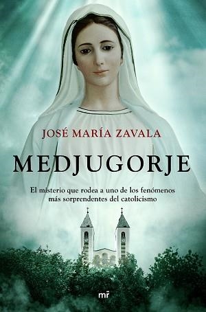 MEDJUGORJE.EL MISTERIO QUE RODEA A UNO DE LOS FENÓMENOS MÁS SORPRENDENTES DEL CATOLICISMO | 9788427048782 | ZAVALA,JOSÉ MARÍA | Llibreria Geli - Llibreria Online de Girona - Comprar llibres en català i castellà