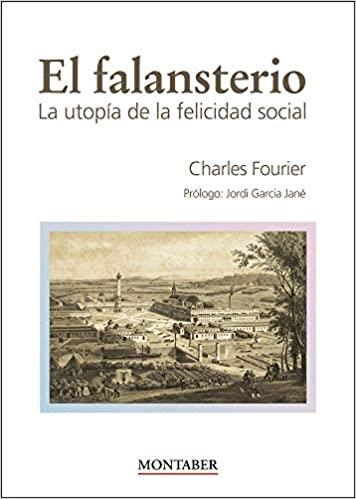 EL FALANSTERIO.LA UTOPIA DE LA FELICIDAD SOCIAL | 9788418532702 | FOURIER,CHARLES | Llibreria Geli - Llibreria Online de Girona - Comprar llibres en català i castellà