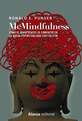 MCMINDFULNESS.COMO EL MINDFULNESS SE CONVIRTIO EN LA NUEVA ESPIRITUALIDAD CAPITALISTA | 9788413623610 | PURSER,RONALD E. | Llibreria Geli - Llibreria Online de Girona - Comprar llibres en català i castellà