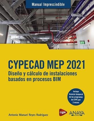 CYPECAD MEP 2021.DISEÑO Y CÁLCULO DE INSTALACIONES DE EDIFICIOS BASADOS EN PROCESOS BIM | 9788441543638 | REYES RODRÍGUEZ,ANTONIO MANUEL | Llibreria Geli - Llibreria Online de Girona - Comprar llibres en català i castellà