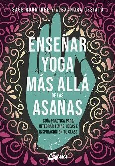 ENSEÑAR YOGA MÁS ALLÁ DE LAS ASANAS | 9788484459361 | ROUNTREE,SAGER/DESIATO,ALEXANDRA | Llibreria Geli - Llibreria Online de Girona - Comprar llibres en català i castellà