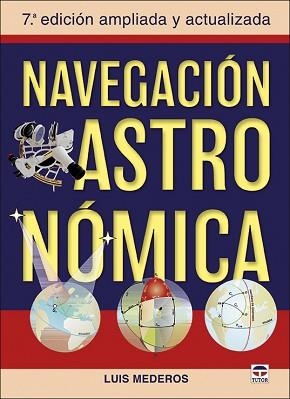 NAVEGACIÓN ASTRONÓMICA(7ª EDICION AMPLIADA Y ACTUALIZADA) | 9788416676903 | MEDEROS MARTÍN,LUIS | Libreria Geli - Librería Online de Girona - Comprar libros en catalán y castellano