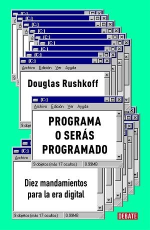 PROGRAMA O SERÁS PROGRAMADO.DIEZ MANDAMIENTOS PARA LA ERA DIGITAL | 9788417636890 | RUSHKOFF,DOUGLAS | Llibreria Geli - Llibreria Online de Girona - Comprar llibres en català i castellà