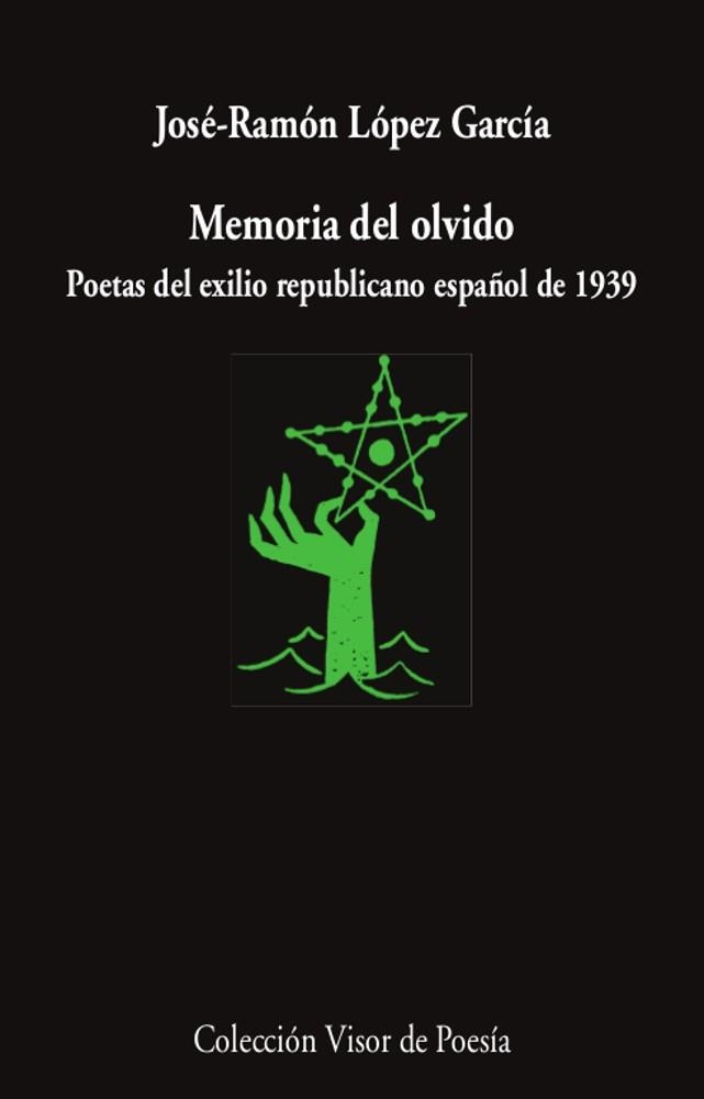 MEMORIA DEL OLVIDO.POETAS DEL EXILIO REPUBLICANO ESPAÑOL | 9788498954203 | LÓPEZ GARCÍA,JOSÉ-RAMÓN | Llibreria Geli - Llibreria Online de Girona - Comprar llibres en català i castellà