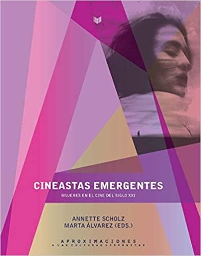 CINEASTAS EMERGENTES.MUJERES EN EL CINE DEL SIGLO XX | 9788491920083 | ANETTE SCHOLZ,MARTA ALVAREZ | Llibreria Geli - Llibreria Online de Girona - Comprar llibres en català i castellà