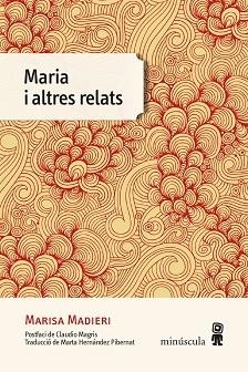 MARIA I ALTRES RELATS | 9788412211177 | MADIERI, MARISA | Llibreria Geli - Llibreria Online de Girona - Comprar llibres en català i castellà