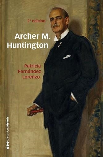 ARCHER M. HUNTINGTON | 9788417945206 | FERNÁNDEZ LORENZO, PATRICIA | Llibreria Geli - Llibreria Online de Girona - Comprar llibres en català i castellà