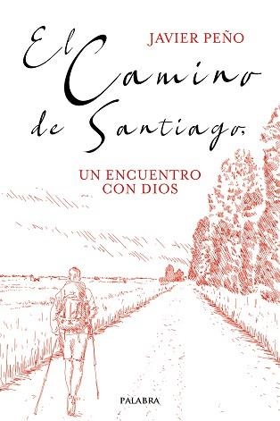 EL CAMINO DE SANTIAGO.UN ENCUENTRO CON DIOS | 9788413680705 | PEÑO,JAVIER | Llibreria Geli - Llibreria Online de Girona - Comprar llibres en català i castellà