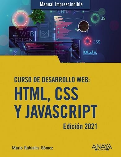 CURSO DE DESARROLLO WEB.HTML,CSS Y JAVASCRIPT.EDICIÓN 2021 | 9788441544147 | RUBIALES GÓMEZ,MARIO | Llibreria Geli - Llibreria Online de Girona - Comprar llibres en català i castellà