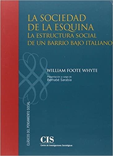 LA SOCIEDAD DE LA ESQUINA.LA ESTRUCTURA SOCIAL DE UN BARRIO BAJO ITALIANO | 9788474766790 | WHYTE,WILLAM F. | Llibreria Geli - Llibreria Online de Girona - Comprar llibres en català i castellà