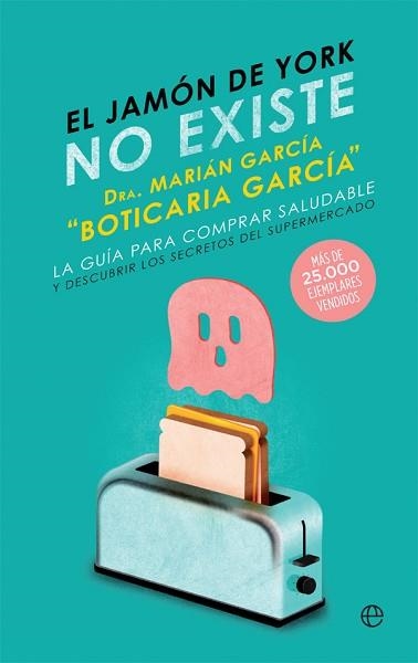 EL JAMÓN DE YORK NO EXISTE.LA GUÍA PARA COMPRAR SALUDABLE Y DESCUBRIR LOS SECRETOS DEL SUPERMERCADO | 9788413841120 | GARCÍA,MARIÁN | Llibreria Geli - Llibreria Online de Girona - Comprar llibres en català i castellà