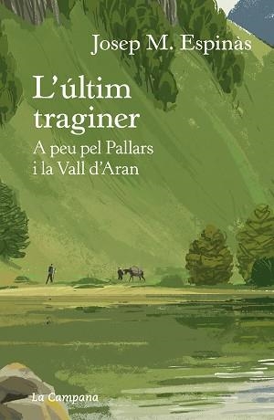 L'ÚLTIM TRAGINER.A PEU PEL PALLARS I LA VALL D'ARAN | 9788418226274 | ESPINÀS,JOSEP MARIA | Llibreria Geli - Llibreria Online de Girona - Comprar llibres en català i castellà