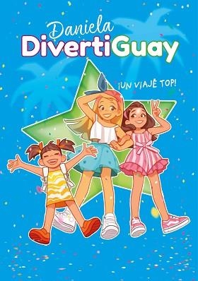 UN VIAJE TOP! (DANIELA DIVERTIGUAY 6) | 9788418057458 | DANIELA DIVERTIGUAY | Llibreria Geli - Llibreria Online de Girona - Comprar llibres en català i castellà