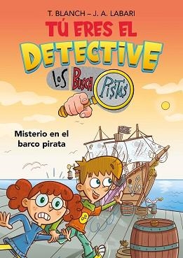 TÚ ERES EL DETECTIVE CON LOS BUSCAPISTAS 2.MISTERIO EN EL BARCO PIRATA | 9788418038259 | BLANCH,TERESA/LABARI,JOSÉ ÁNGEL | Llibreria Geli - Llibreria Online de Girona - Comprar llibres en català i castellà