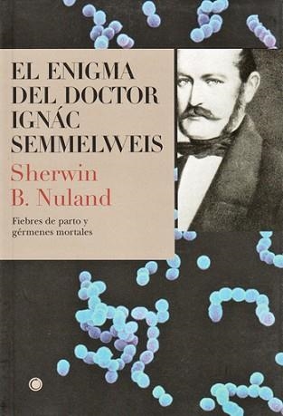 EL ENIGMA DEL DOCTOR IGNAC SEMMELWEIS | 9788495348180 | NULAND,SHERWIN B. | Llibreria Geli - Llibreria Online de Girona - Comprar llibres en català i castellà