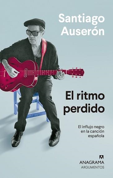 EL RITMO PERDIDO.EL INFLUJO NEGRO EN LA CANCIÓN ESPAÑOLA | 9788433964571 | AUSERÓN,SANTIAGO | Llibreria Geli - Llibreria Online de Girona - Comprar llibres en català i castellà