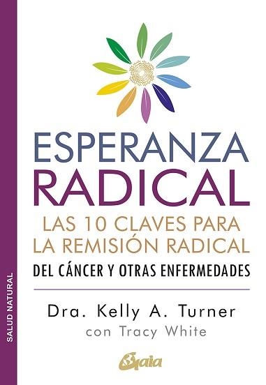 ESPERANZA RADICAL.LAS 10 CLAVES PARA LA REMISIÓN RADICAL | 9788484458845 | TURNER,KELLY A./WHITE,TRACY | Llibreria Geli - Llibreria Online de Girona - Comprar llibres en català i castellà