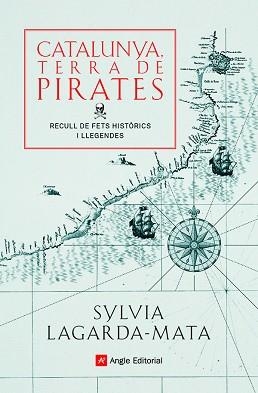 CATALUNYA,TERRA DE PIRATES.RECULL DE FETS HISTORICS I LLEGENDES | 9788418197772 | LAGARDA-MATA,SYLVIA | Llibreria Geli - Llibreria Online de Girona - Comprar llibres en català i castellà