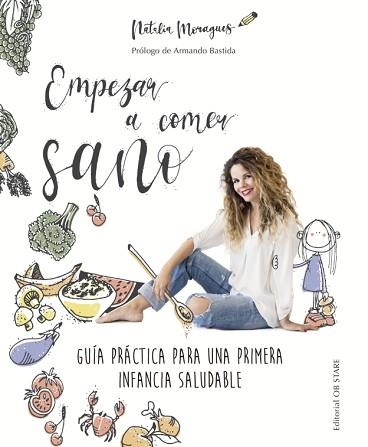 EMPEZAR A COMER SANO.GUIA PRACTICA PARA UNA PRIMERA INFANCIA SALUDABLE | 9788412310689 | MORAGUES,NATALIA | Llibreria Geli - Llibreria Online de Girona - Comprar llibres en català i castellà