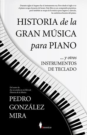 HISTORIA DE LA GRAN MÚSICA PARA PIANO Y OTROS INSTRUMENTOS DE TECLADO | 9788418709562 | GONZÁLEZ MIRA,PEDRO | Llibreria Geli - Llibreria Online de Girona - Comprar llibres en català i castellà