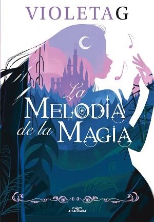 LA MELODÍA DE LA MAGIA | 9788420458625 | GAMER,VIOLETA | Llibreria Geli - Llibreria Online de Girona - Comprar llibres en català i castellà