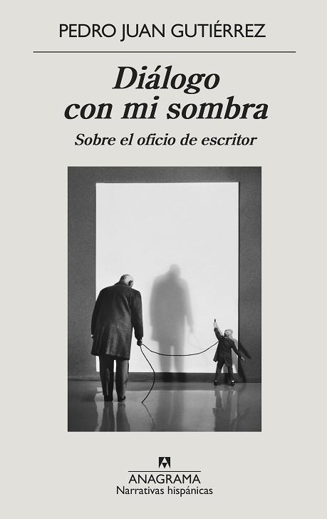 DIÁLOGO CON MI SOMBRA.SOBRE EL OFICIO DE ESCRITOR | 9788433999290 | GUTIÉRREZ,PEDRO JUAN | Llibreria Geli - Llibreria Online de Girona - Comprar llibres en català i castellà