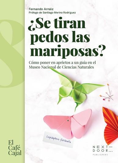 SE TIRAN PEDOS LAS MARIPOSAS?(CÓMO PONER EN APRIETOS A UN GUÍA EN EL MUSEO NACIONAL DE CIENCIAS NATURALES) | 9788412355505 | ARNAIZ IBARRONDO,FERNANDO  | Libreria Geli - Librería Online de Girona - Comprar libros en catalán y castellano