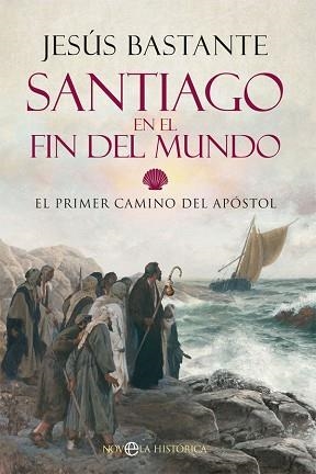 SANTIAGO EN EL FIN DEL MUNDO.EL PRIMER CAMINO DEL APÓSTOL | 9788413841410 | BASTANTE,JESÚS | Llibreria Geli - Llibreria Online de Girona - Comprar llibres en català i castellà