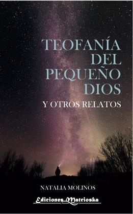 TEOFANIA DEL PEQUEÑO DIOS Y OTROS RELATOS | 7427137296213 | MOLINOS,NATALIA | Llibreria Geli - Llibreria Online de Girona - Comprar llibres en català i castellà