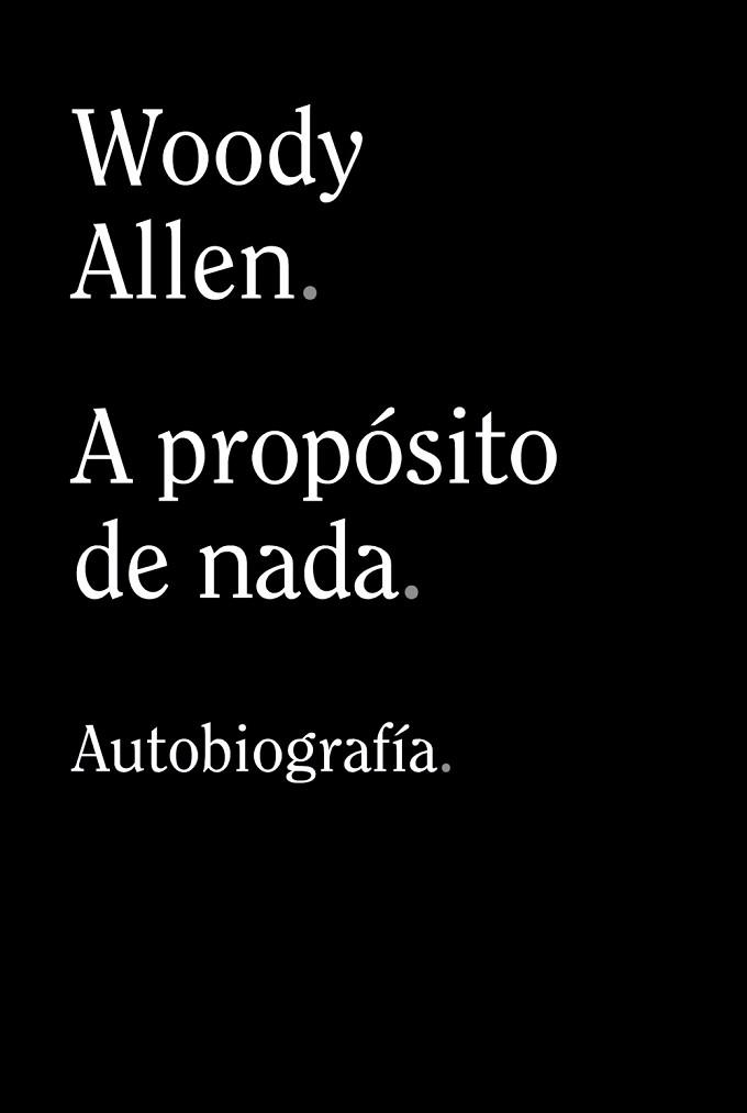 A PROPÓSITO DE NADA | 9788413624198 | ALLEN,WOODY | Llibreria Geli - Llibreria Online de Girona - Comprar llibres en català i castellà