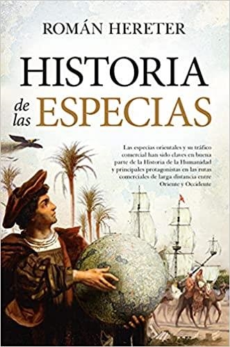 HISTORIA DE LAS ESPECIAS.EL COMERCIO QUE MARCÓ EL DEVENIR DE LA HUMANIDAD | 9788418709531 | HERETER,ROMÁN | Llibreria Geli - Llibreria Online de Girona - Comprar llibres en català i castellà