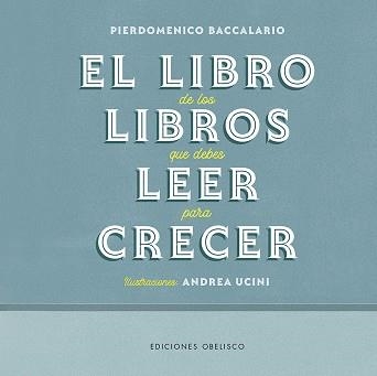 EL LIBRO DE LOS LIBROS QUE DEBES LEER PARA CRECER | 9788491117339 | BACCALARIO,PIERDOMENICO/UCINI,ANDREA | Llibreria Geli - Llibreria Online de Girona - Comprar llibres en català i castellà