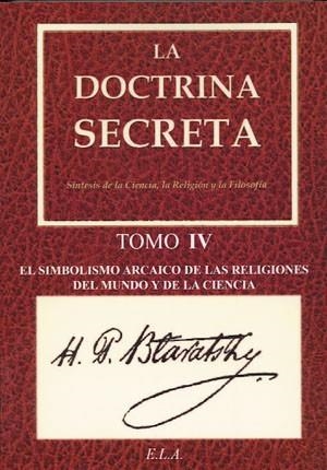 LA DOCTRINA SECRETA-4.EL SIMBOLISMO ARCAICO DE LAS RELIGIONES DEL MUNDO Y DE LA CIENCIA | 9788499500980 | BLAVATSKY,HELENA PETROVNA | Llibreria Geli - Llibreria Online de Girona - Comprar llibres en català i castellà