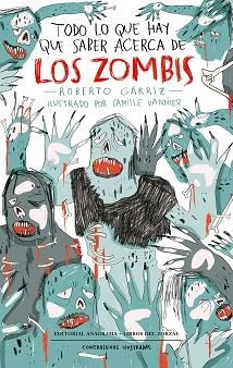 TODO LO QUE HAY QUE SABER ACERCA DE LOS ZOMBIS | 9788433901514 | GÁRRIZ,ROBERTO/VANNIER,CAMILLE | Llibreria Geli - Llibreria Online de Girona - Comprar llibres en català i castellà