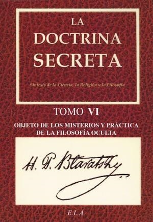 LA DOCTRINA SECRETA-6.OBJETO DE LOS MISTERIOS Y PRÁCTICA DE LA FILOSOFÍA OCULTA | 9788499501000 | BLAVATSKY,HELENA PETROVNA | Llibreria Geli - Llibreria Online de Girona - Comprar llibres en català i castellà