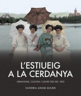 L'ESTIUEIG A LA CERDANYA.URBANISME,CULTURA I LLEURE DES DEL 1850 | 9788418243547 | ADAM AUGER,SANDRA | Llibreria Geli - Llibreria Online de Girona - Comprar llibres en català i castellà