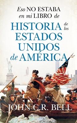 ESO NO ESTABA EN MI LIBRO DE HISTORIA DE LOS ESTADOS UNIDOS DE AMÉRICA | 9788418346620 | BELL,JOHN C.R. | Llibreria Geli - Llibreria Online de Girona - Comprar llibres en català i castellà