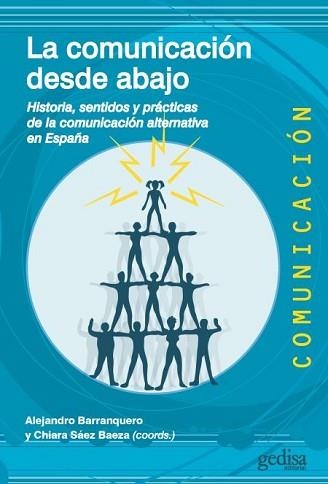 LA COMUNICACIÓN DESDE ABAJO.HISTORIA,SENTIDOS Y PRÁCTICAS DE LA COMUNICACIÓN ALTERNATIVA EN ESPAÑA | 9788418525452 | BARRANQUERO,ALEJANDRO/SAEZ BAEZA,CHARA | Llibreria Geli - Llibreria Online de Girona - Comprar llibres en català i castellà