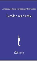 LA VIDA A CAU D'ORELLA | 9788412339956 | MARTINEZ PASTOR,ESTHER | Llibreria Geli - Llibreria Online de Girona - Comprar llibres en català i castellà