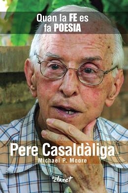 PERE CASALDÀLIGA:QUAN LA FE ES FA POESIA | 9788491363569 | MOORE,MICHAEL P. | Llibreria Geli - Llibreria Online de Girona - Comprar llibres en català i castellà