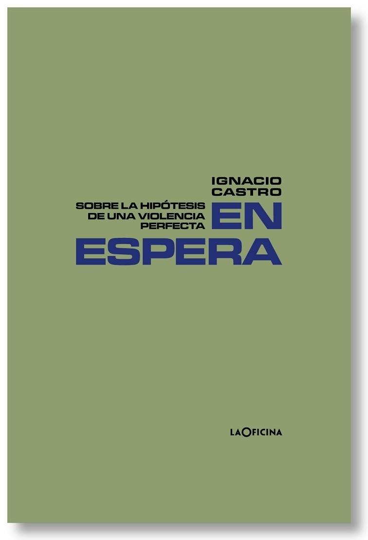 EN ESPERA.SOBRE LA HIPÓTESIS DE UNA VIOLENCIA PERFECTA | 9788412113662 | CASTRO REY,IGNACIO | Llibreria Geli - Llibreria Online de Girona - Comprar llibres en català i castellà