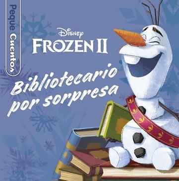 FROZEN 2.BIBLIOTECARIO POR SORPRESA.PEQUECUENTOS | 9788417062972 | DISNEY | Llibreria Geli - Llibreria Online de Girona - Comprar llibres en català i castellà