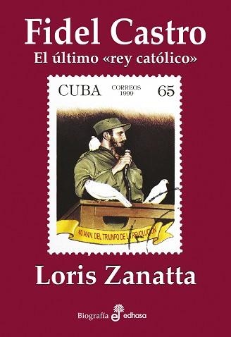 FIDEL CASTRO.EL ÚLTIMO REY CATÓLICO | 9788435027564 | ZANATTA,LORIS | Llibreria Geli - Llibreria Online de Girona - Comprar llibres en català i castellà