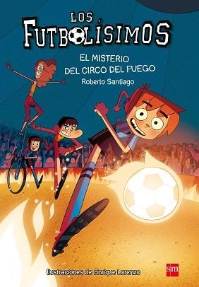 LOS FUTBOLÍSIMOS-8.EL MISTERIO DEL CIRCO DEL FUEGO | 9788467584967 | SANTIAGO,ROBERTO | Llibreria Geli - Llibreria Online de Girona - Comprar llibres en català i castellà