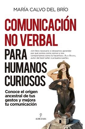 COMUNICACIÓN NO VERBAL PARA HUMANOS CURIOSOS.CONOCE EL ORIGEN ANCESTRAL DE TUS GESTOS Y MEJORA TU COMUNICACIÓN | 9788418709692 | CALVO DEL BRÍO,MARIA | Llibreria Geli - Llibreria Online de Girona - Comprar llibres en català i castellà