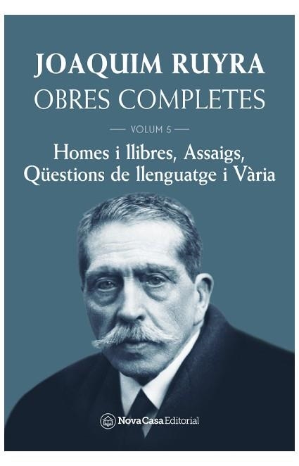 JOAQUIM RUYRA.OBRES COMPLETES-5.HOMES I LLIBRES,ASSAIGS,QÜESTIONS DE LLENGUATGE I VÀRIA | 9788418013706 | RUYRA,JOAQUIM | Libreria Geli - Librería Online de Girona - Comprar libros en catalán y castellano