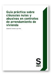 GUÍA PRÁCTICA SOBRE CLÁUSULAS NULAS Y ABUSIVAS EN CONTRATOS DE ARRENDAMIENTO DE | 9788417788971 | FUENTES-LOJO RIUS,ALEJANDRO | Libreria Geli - Librería Online de Girona - Comprar libros en catalán y castellano