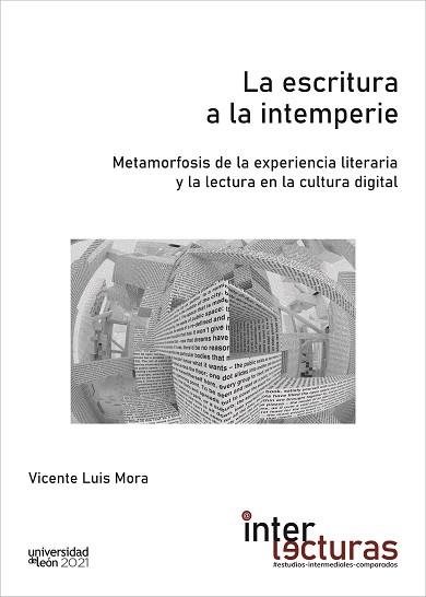 LA ESCRITURA A LA INTEMPERIE. METAMORFOSIS DE LA EXPERIENCIA LITERARIA Y LA LECT | 9788418490132 | LUIS MORA,VICENTE | Llibreria Geli - Llibreria Online de Girona - Comprar llibres en català i castellà